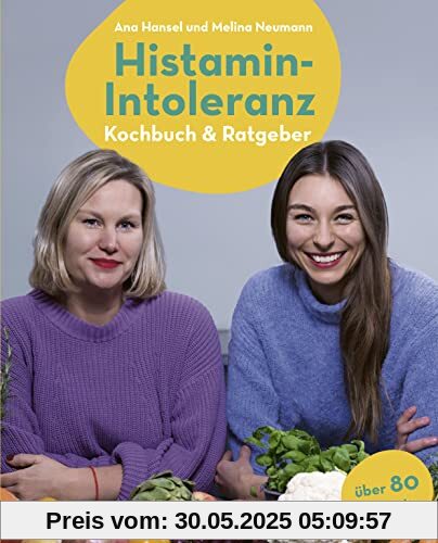 Histamin-Intoleranz (HistaFit): Kochbuch & Ratgeber - Beschwerdefrei genießen mit histaminarmen Rezepten. Über 80 histaminarme Rezepte