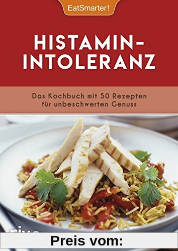 Histaminintoleranz: Das Kochbuch mit 50 Rezepten für unbeschwerten Genuss