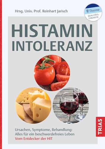 Histaminintoleranz: Ursachen, Symptome, Behandlung: Alles für ein beschwerdefreies Leben. Vom Entdecker der HIT Histaminintoleranz: Ursachen, Symptome, Behandlung: Alles für ein beschwerdefreies Leben. Vom Entdecker der HIT