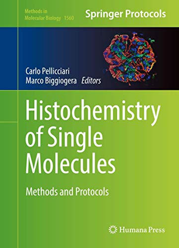 Histochemistry of Single Molecules: Methods and Protocols (Methods in Molecular Biology, 1560, Band 1560) von Humana