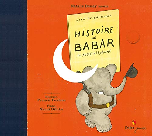 Histoire De Babar Le Petit Eléphant De Jean De Brunhoff Sur Une Musique De Francis Poulenc