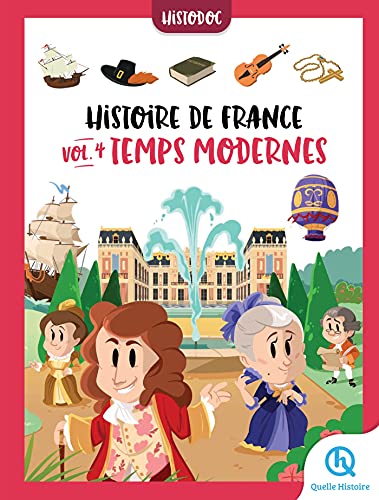Histoire de France Vol.4 - Temps Modernes: Histodoc von QUELLE HISTOIRE