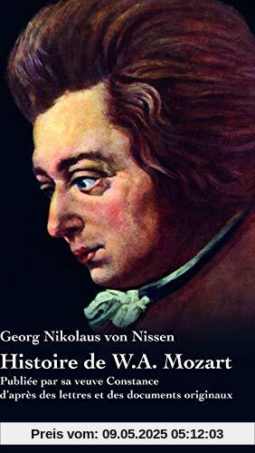 Histoire de W. A. Mozart : Publiée par sa veuve Constance d'après des lettres et des documents originaux
