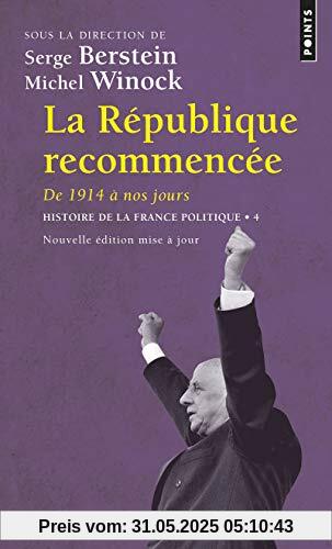 Histoire de la France politique : Tome 4, La République recommencée, de 1914 à nos jours