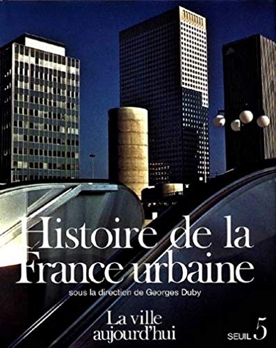 Histoire de la France urbaine, tome 5: Croissance urbaine et Crise du citadin von Seuil