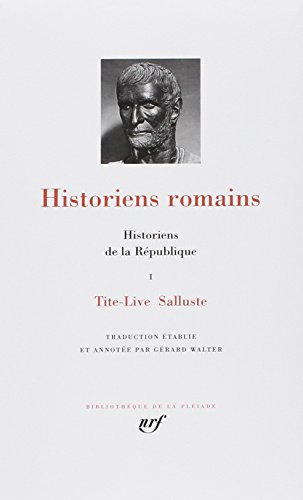 Historiens romains - Historiens de la République (1): Tome 1, Tite-Live ; Salluste