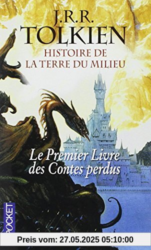 Histoire de la Terre du Milieu : Le premier livre des contes perdus Histoire de la Terre du Milieu : Le premier livre des contes perdus