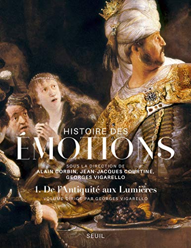 Histoire des émotions, vol 1: De l'Antiquité aux Lumières