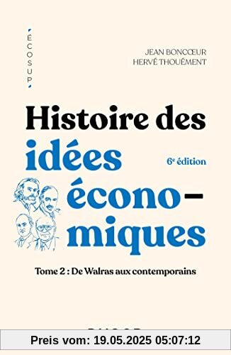 Histoire des idées économiques - 6e éd.: Tome 2 : De Walras aux contemporains