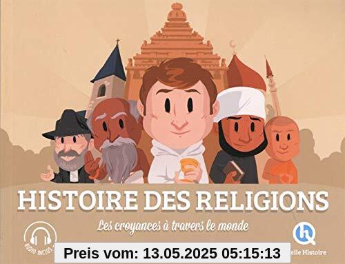 Histoire des religions: Les croyances à travers le monde (Quelle Histoire)