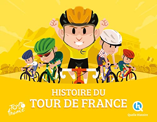 Histoire du Tour de France von QUELLE HISTOIRE