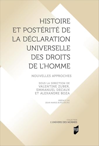 Histoire et postérité de la Déclaration universelle des droits de l'Homme: Nouvelles approches von PU RENNES