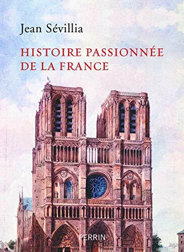 Histoire passionnée de la France Histoire passionnée de la France