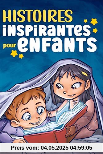 Histoires Inspirantes pour Enfants: Un livre d'aventures magiques sur le courage, la confiance en soi et l'importance de croire en ses rêves (Livres de Motivation pour Enfants, Band 6)