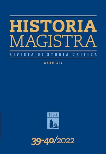 Historia Magistra. Rivista di storia critica (Vol. 39-40) von Rosenberg & Sellier