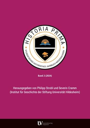 Historia Prima: Band 2 (2024) (Historia Prima: Studentisches historisches Jahrbuch Niedersachsen) von Universitätsverlag Hildesheim