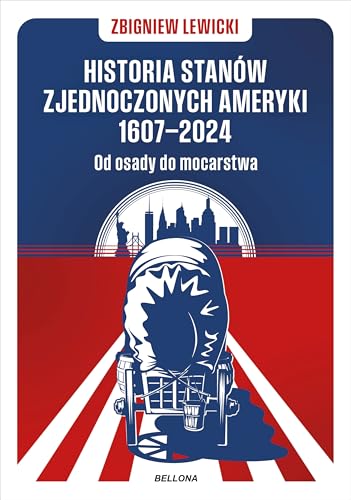 Historia Stanów Zjednoczonych Ameryki 1607-2024 Od osady do mocarstwa von Bellona