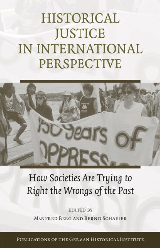 Historical Justice in International Perspective: How Societies Are Trying to Right the Wrongs of the Past (Publications of the German Historical Institute) von Cambridge University Press