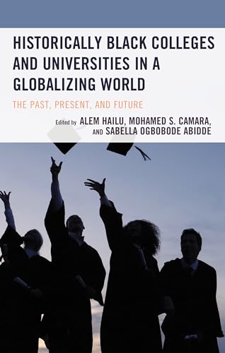 Historically Black Colleges and Universities in a Globalizing World: The Past, Present, and Future von Lexington Books