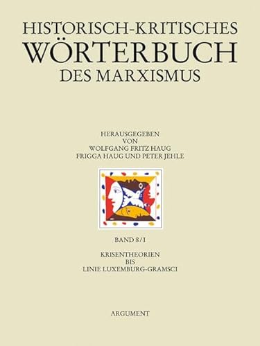 Historisch-kritisches Wörterbuch des Marxismus: Krisentheorien bis Linie Luxemburg-Gramsci