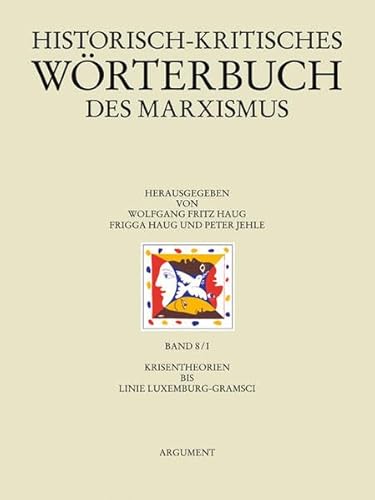 Historisch-kritisches Wörterbuch des Marxismus: Krisentheorien bis Linie Luxemburg-Gramsci
