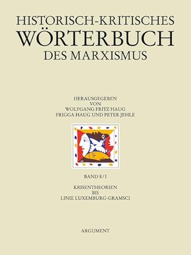 Historisch-kritisches Wörterbuch des Marxismus: Krisentheorien bis Linie Luxemburg-Gramsci