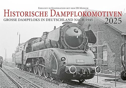 Historische Dampflokomotiven Kalender 2025: Große Dampfloks in Deutschland nach 1945 exklusiv in Kooperation mit dem DB Museum von Heel