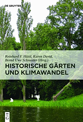 Historische Gärten und Klimawandel: Eine Aufgabe für Gartendenkmalpflege, Wissenschaft und Gesellschaft Historische Gärten und Klimawandel: Eine Aufgabe für Gartendenkmalpflege, Wissenschaft und Gesellschaft von Walter de Gruyter