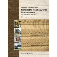 Historische Holzbauwerke und Fachwerk. Instandsetzen - Erhalten