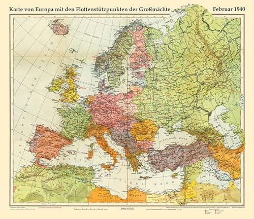 Historische Karte: EUROPA Februar 1940 mit den Flottenstützpunkten der Großmächte (gerollt): Europa auf der Grundlage des Hitler-Stalin-Paktes: Europa ... auf Polen 1939 und der Sowjetunion 1941 von Verlag Rockstuhl