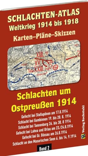 Historische Karten: SCHLACHTEN UM OSTPREUSSEN 1914 - Karten-Pläne-Skizzen: Weltkrieg 1914 bis 1918 |Karten-Pläne-Skizzen | Band 2 von Rockstuhl Verlag