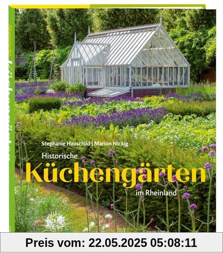 Historische Küchengärten im Rheinland: Bildband mit 9 zeitlos-schönen Orten am Rhein: Bauerngärten, Klostergärten und alte Gärten der Römerzeit. Eine Kulturgeschichte des Gartens Historische Küchengärten im Rheinland: Bildband mit 9 zeitlos-schönen Orten am Rhein: Bauerngärten, Klostergärten und alte Gärten der Römerzeit. Eine Kulturgeschichte des Gartens