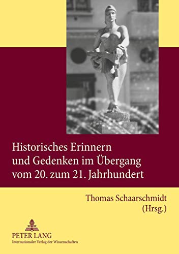Historisches Erinnern und Gedenken im Übergang vom 20. zum 21. Jahrhundert von Lang, Peter GmbH