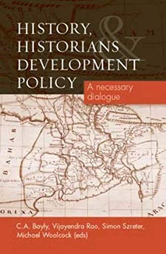 History, Historians and Development Policy: A Necessary Dialogue von Manchester University Press
