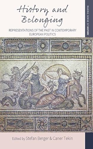 History and Belonging: Representations of the Past in Contemporary European Politics (Making Sense of History) von Berghahn Books