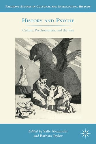 History and Psyche: Culture, Psychoanalysis, and the Past (Palgrave Studies in Cultural and Intellectual History) von MACMILLAN