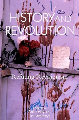 History and Revolution: Refuting Revisionism History and Revolution: Refuting Revisionism