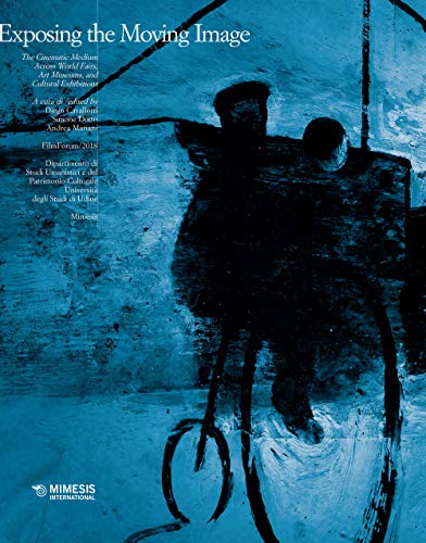 History of Cinema Without Names - Exposing the Moving Image: The Cinematic Medium Across World Fairs, Art Museums and Cultural Exhibitions (Udine/Gorizia Conference Proceedings, Band 4) von MIMESIS