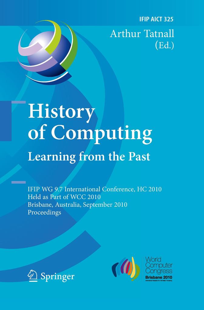 History of Computing: Learning from the Past von Springer Berlin Heidelberg