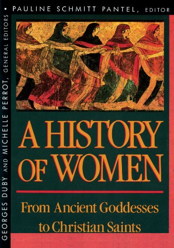 History of Women: From Ancient Goddesses to Christian Saints (History of Women in the West, Band 1)
