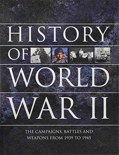 History of World War II: The campaigns, battles and weapons from 1939 to 1945 (Encyclopedias) von Amber Books