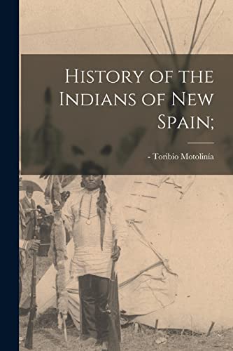 History of the Indians of New Spain; von Hassell Street Press