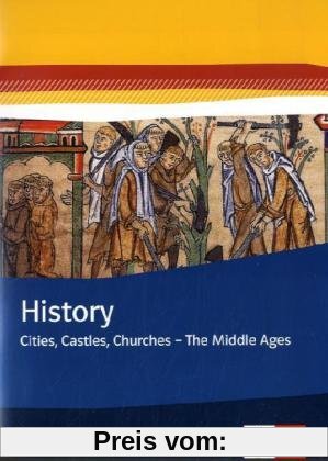 History. Cities, Castles, Churches - The Middle Ages. Themenhefte Bilingualer Unterricht / Themenheft 7. Klasse