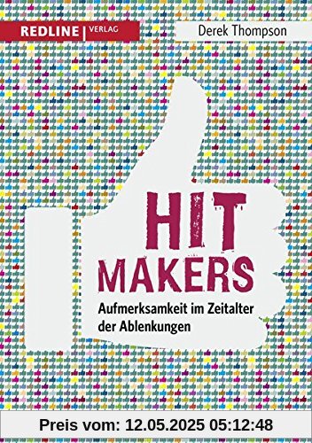 Hit Makers: Aufmerksamkeit im Zeitalter der Ablenkungen