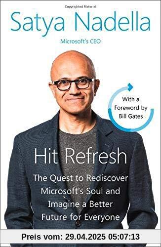 Hit Refresh: The Quest to Rediscover Microsoft's Soul and Imagine a Better Future for Everyone