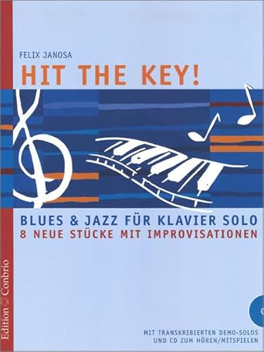 Hit the Key! Blues und Jazz für Klavier solo: Blues und Jazz für Klavier solo. 8 Neue Stücke mit Improvisationen. Mit transkirbierten Demo-Solos und Mitspiel-CD