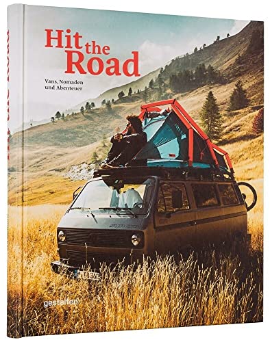 Hit the Road: Vans, Nomads and Roadside Adventures von Gestalten