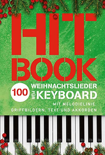 Hitbook - 100 Weihnachtslieder für Keyboard: Mit Melodielinie, Griffbildern, Text und Akkorden (Hitbook: 100 Charthits)