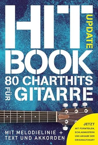 Hitbook Update- 80 Charthits für Gitarre: Jetzt mit Formteilen, Schlagmustern und Angabe der Originaltonart