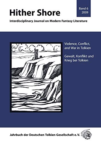 Hither Shore / Hither Shore Nr. 6 - Gewalt, Konflikt und Krieg bei Tolkien: Interdisciplinary Journal on Modern Fantasy Literature / ... Journal on Modern Fantasy Literature)